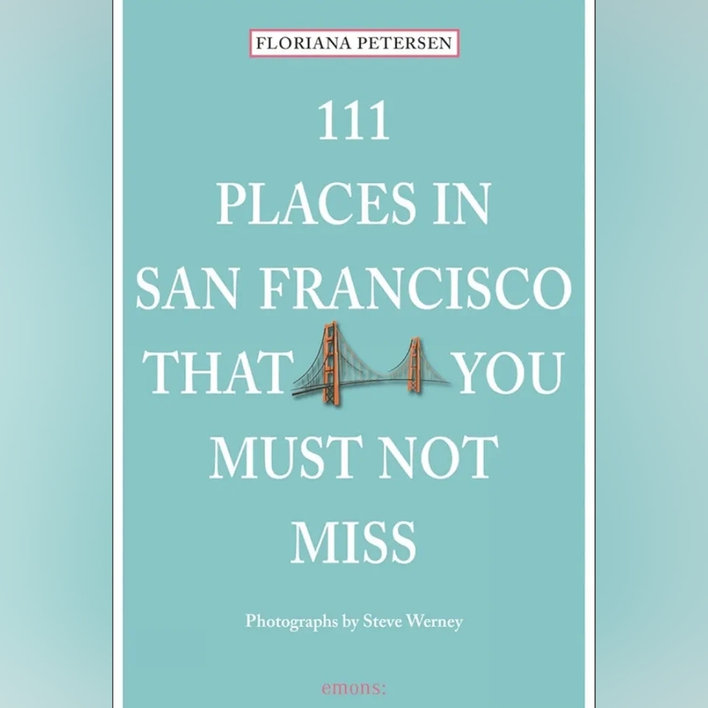 111 Places in San Francisco That You Must Not Miss